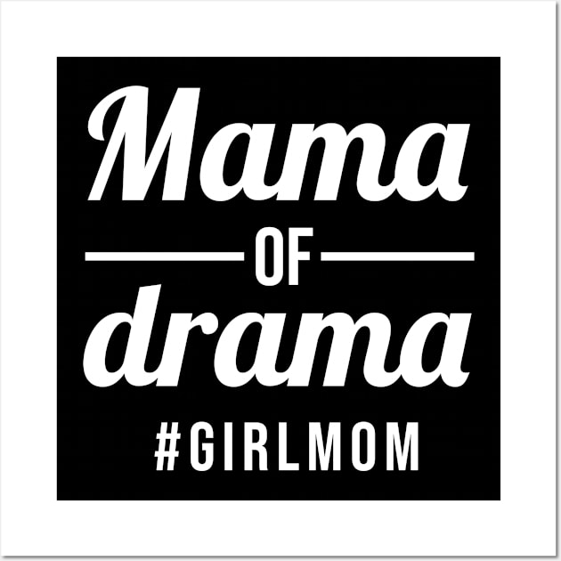 Mama of Drama girl mom Wall Art by sandyrm